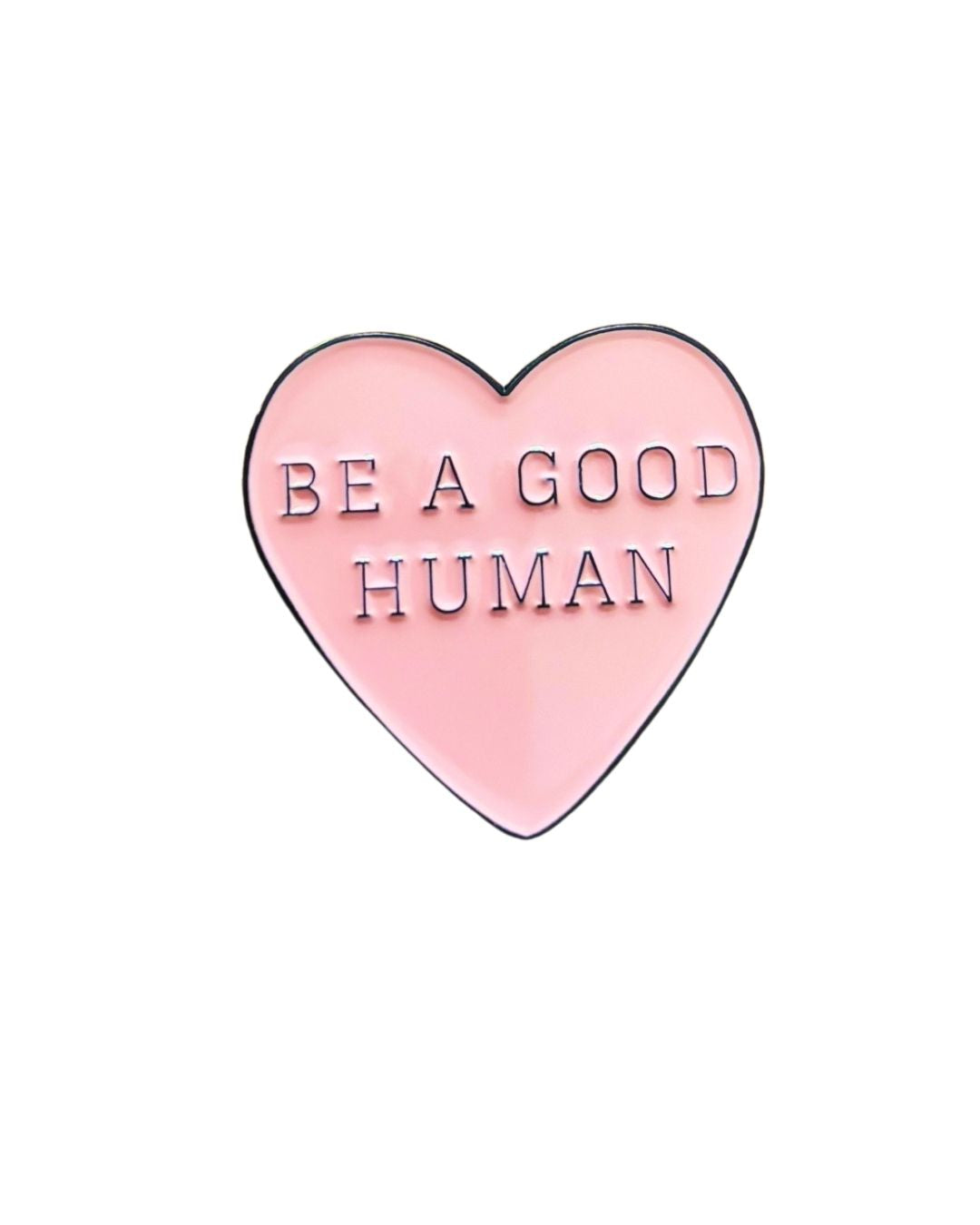 Be A Good Human – Heart Enamel Pin