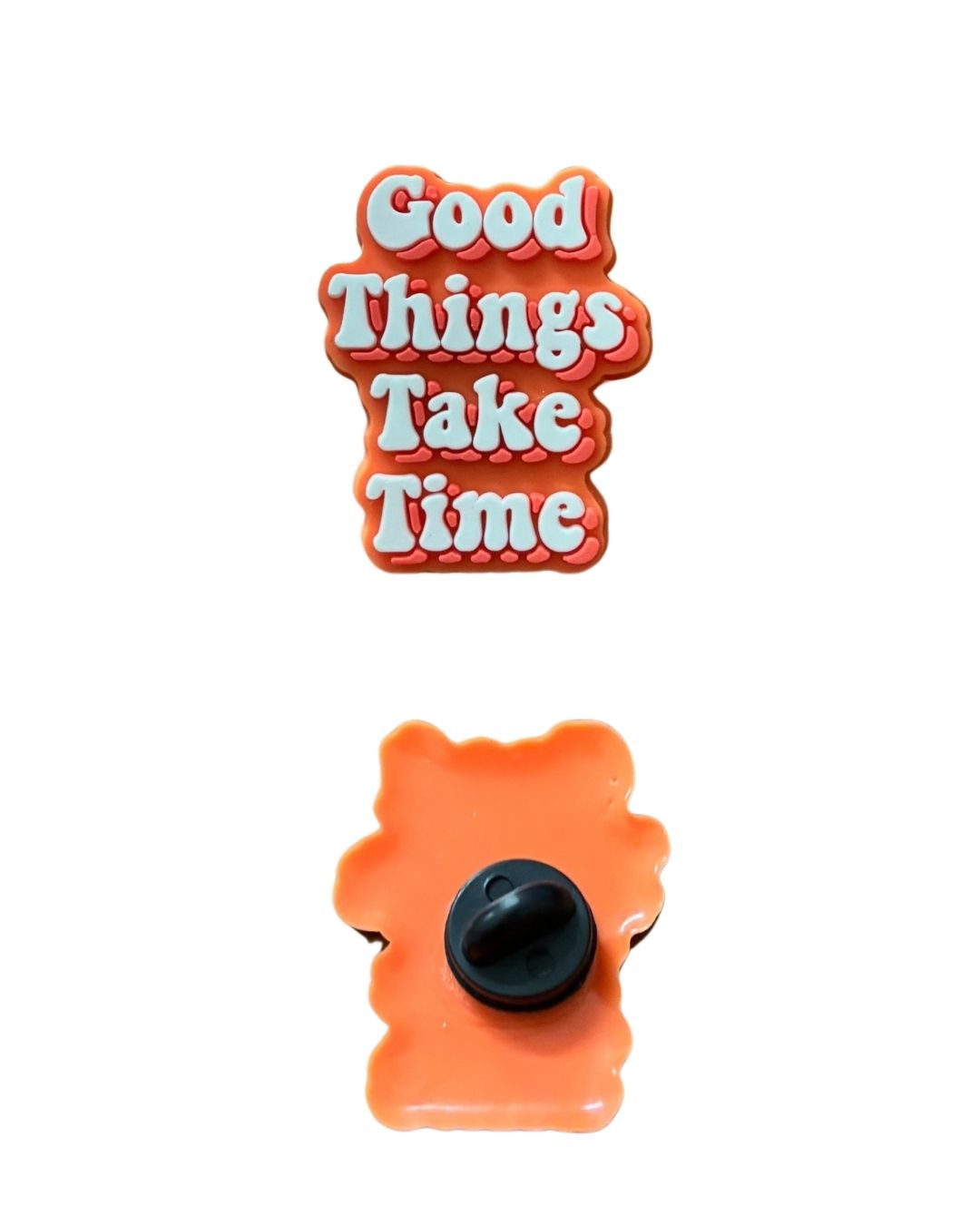 Good things take time Pin