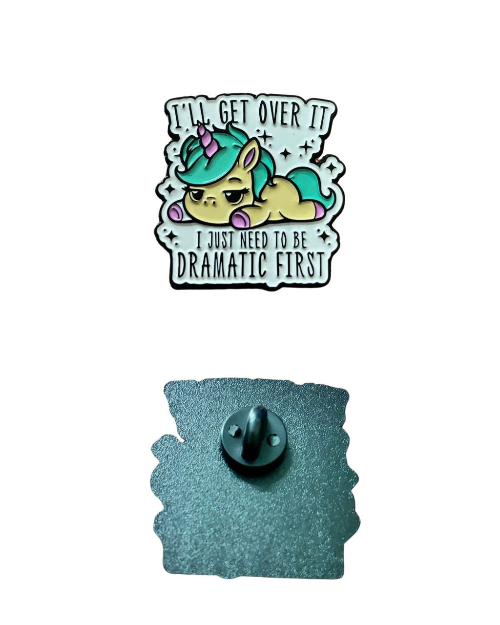 I’ll Get Over It – I Just Need to Be Dramatic First Enamel Pin