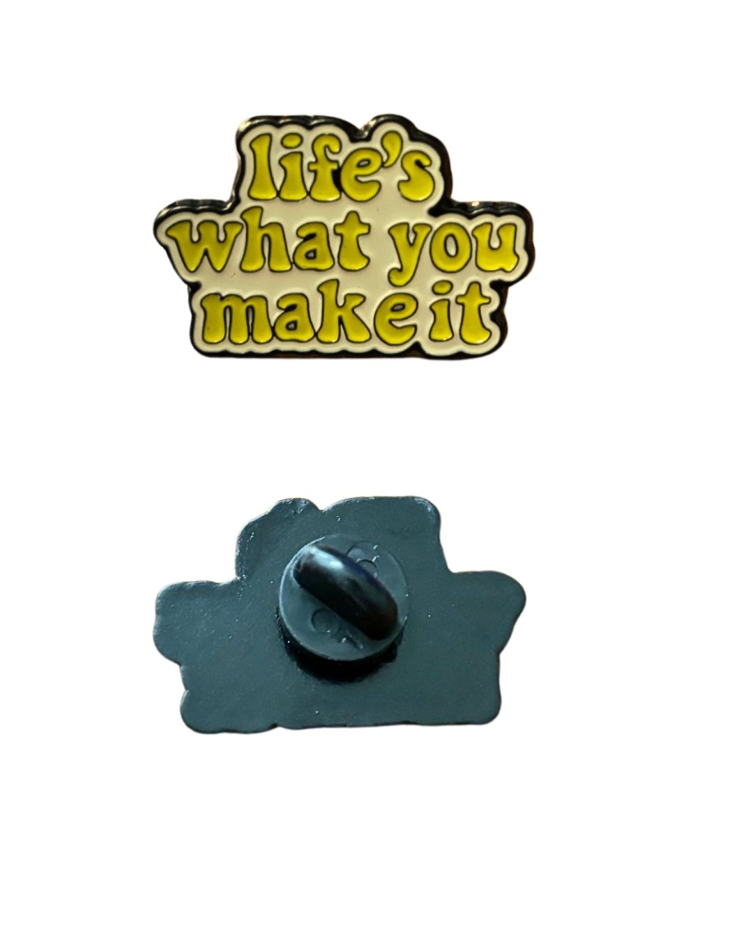 Life's What you Make It Enamel Pin