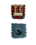 You are Never Too Old to Learn Pin