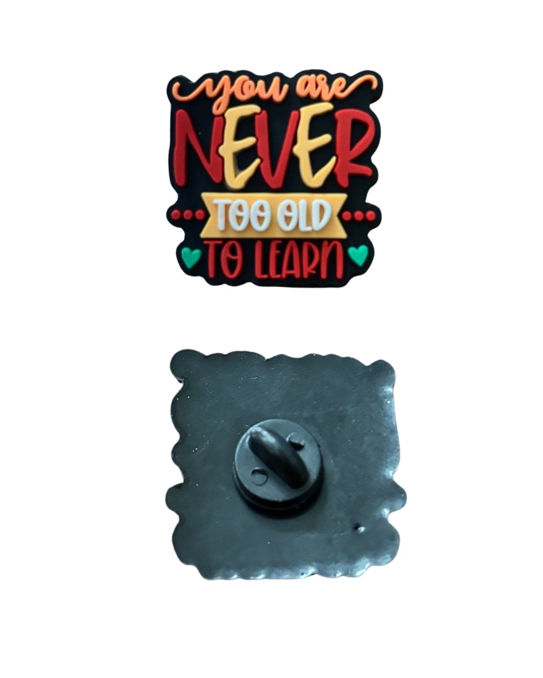 You are Never Too Old to Learn Pin