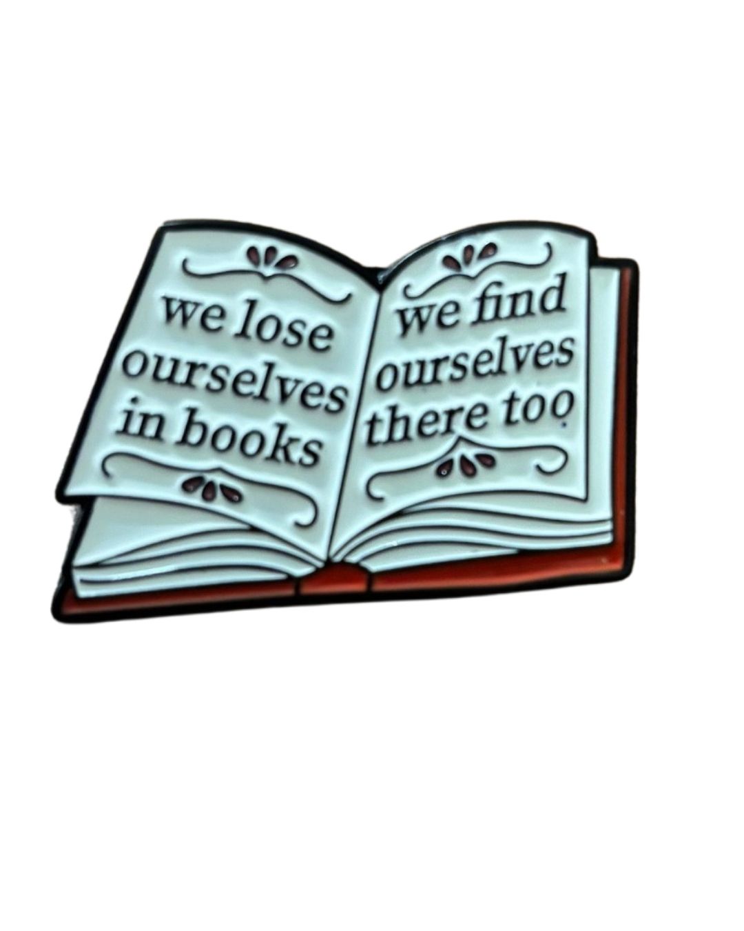 We lose ourselves in books, we find ourselves there too Enamel Pin