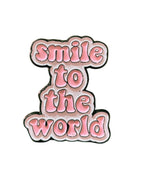 Smile to the World Pin