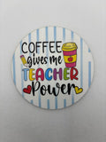 Coffee Gives me Teacher Power