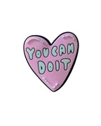 You can do it Pin